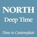 2. NORTH - Deep Time - Time to Contemplate